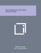 The Kiddush Cup Who Hated Wine;