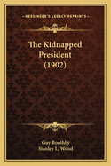 The Kidnapped President (1902)