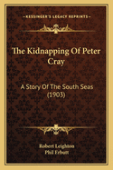 The Kidnapping of Peter Cray: A Story of the South Seas (1903)