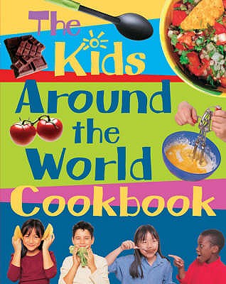 The Kids' Around the World Cookbook: PSHE Multiculturalism Healthy Eating Food Technology - Gioffre, Rosalba, and Ward, Karen, and Lee, Frances