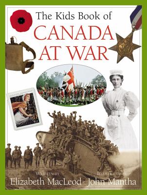 The Kids Book of Canada at War - MacLeod, Elizabeth
