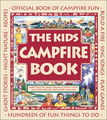 The Kids Campfire Book: Official Book of Campfire Fun - Drake, Jane, and Love, Ann