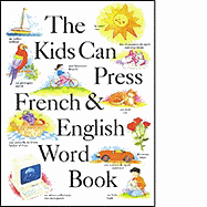 The Kids Can Press French & English Word Book