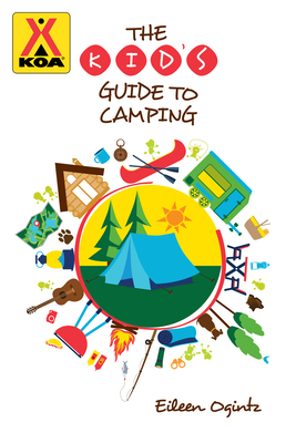 The Kid's Guide to Camping - Ogintz, Eileen