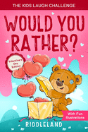 The Kids Laugh Challenge: Would You Rather? Valentine's Day Edition: A Hilarious and Interactive Question Game Book for Boys and Girls - Valentine's Day Gift for Kids
