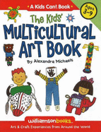 The Kids Multicultural Art Book: Art & Craft Experiences from Around the World - Ideals
