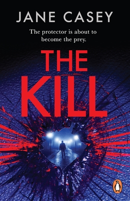 The Kill: The gripping detective crime thriller from the bestselling author - Casey, Jane
