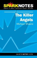 The Killer Angels (Sparknotes Literature Guide) - Shaara, Michael, and Sparknotes