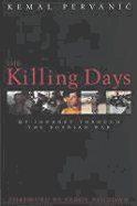 The Killing Days: My Journey Through the Bosnian War