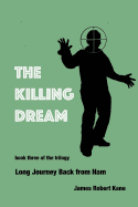 The Killing Dream: book three in the trilogy Long Journey Back from Nam