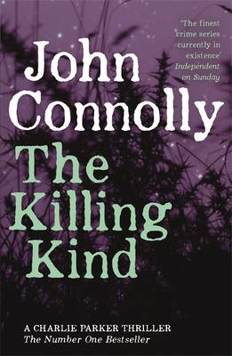 The Killing Kind: Private Investigator Charlie Parker takes on evil in the third book in the globally bestselling series - Connolly, John