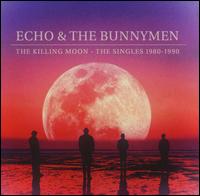 The Killing Moon: The Singles 1980-1990 - Echo & The Bunnymen
