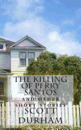 The Killing of Perry Santos: And Other Short Stories