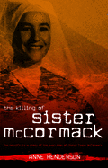 The Killing of Sister McCormack: The Horrific True Story of the Execution of Sister Irene McCormack