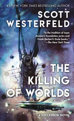 The Killing of Worlds: Book Two of Succession - Westerfeld, Scott