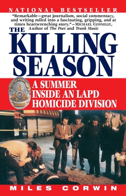 The Killing Season: A Summer Inside an LAPD Homicide Division - Corwin, Miles