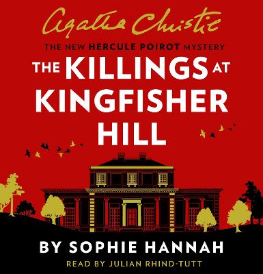 The Killings at Kingfisher Hill: The New Hercule Poirot Mystery - Hannah, Sophie, and Christie, Agatha (Creator), and Rhind-Tutt, Julian (Read by)