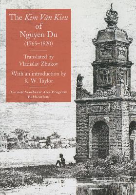 The Kim Van Kieu of Nguyen Du (1765-1820) - Nguyen Du, and Zhukov, Vladislav (Translated by), and Taylor, K W (Introduction by)
