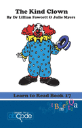 The Kind Clown: Learn to Read Book 17