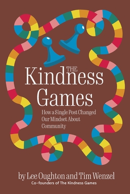 The Kindness Games: How a Single Post Changed Our Mindset About Community - Oughton, Lee, and Wenzel, Tim