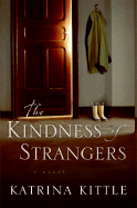 The Kindness of Strangers - Kittle, Katrina