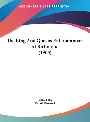 The King and Queens Entertainment at Richmond (1903) - Bang, Willy, and Brotanek, Rudolf