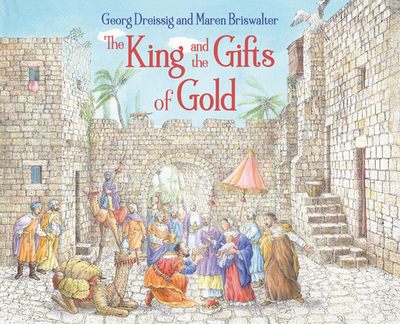 The King and the Gifts of Gold - Dreissig, Georg, and Drake, Jonathan (Translated by)