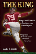 THE KING Hugh McElhenny-A San Francisco 49ers Legend: The Greatest Open-Field Runner of His Era- George Halas, Chicago Bears