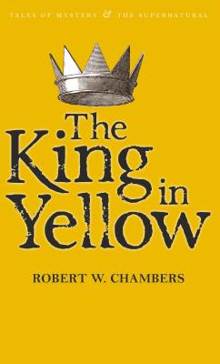 The King in Yellow - Chambers, Robert W., and Davies, David Stuart (Series edited by)