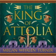 The King of Attolia: The third book in the Queen's Thief series
