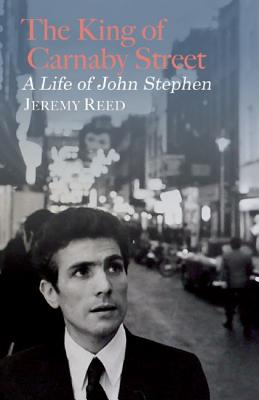 The King Of Carnaby Street - A Life of John Stephen - Reed, Jeremy