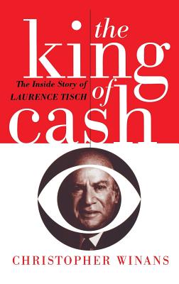 The King of Cash: The Inside Story of Laurence Tisch - Winans, Christopher