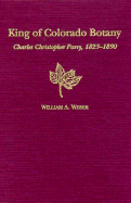 The King of Colorado Botany: Charles Christopher Parry, 1823-1890