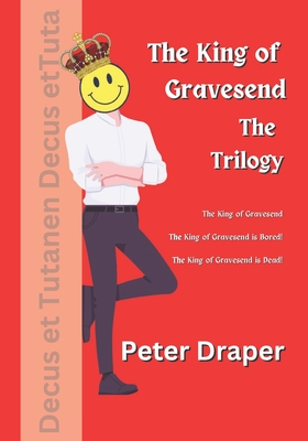 The King of Gravesend - The Trilogy: Parts 1, 2 & 3 - Draper, Peter