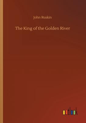 The King of the Golden River - Ruskin, John