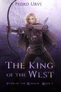 The King of the West: (Path of the Ranger Book 7)