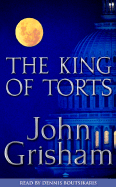 The King of Torts - Grisham, John, and Boutsikaris, Dennis (Read by)