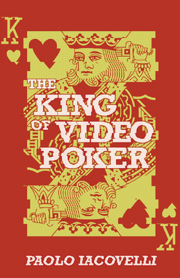 The King of Video Poker - Iacovelli, Paolo