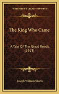 The King Who Came: A Tale of the Great Revolt (1913)