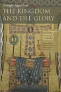 The Kingdom and the Glory: For a Theological Genealogy of Economy and Government