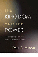 The Kingdom and the Power: An Exposition of the New Testament Gospel