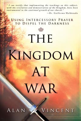 The Kingdom at War - Vincent, Alan, and Maldonado, Guillermo, Dr. (Foreword by)