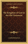 The Kingdom of God in the Old Testament