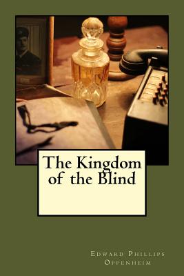 The Kingdom of the Blind - Oppenheim, Edward Phillips