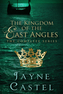 The Kingdom of the East Angles: The Complete Series: Epic Historical Romance set in Anglo-Saxon England