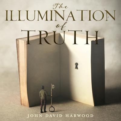 The Kingdom Series: The Illumination of Truth - Harwood, John David