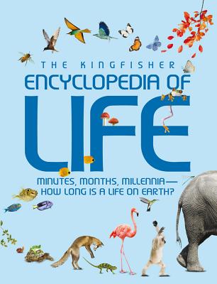 The Kingfisher Encyclopedia of Life: Minutes, Months, Millennia-How Long Is a Life on Earth? - Banes, Graham L