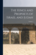 The Kings and Prophets of Israel and Judah: From the Division of the Kingdom to the Babylonian Exile; Volume 3