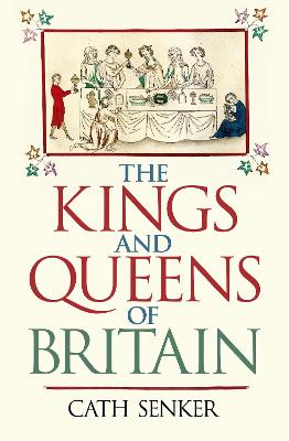 The Kings and Queens of Britain - Senker, Cath