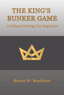 The King's Bunker Game: A Defense Strategy for Beginners